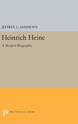 Jeffrey L. Sammons - Heinrich Heine: A Modern Biography - 9780691643717 - V9780691643717