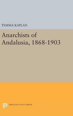 Temma Kaplan - Anarchists of Andalusia, 1868-1903 - 9780691643939 - V9780691643939