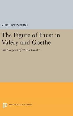 Kurt Weinberg - Figure of Faust in Valery and Goethe: An Exegesis of Mon Faust - 9780691644226 - V9780691644226