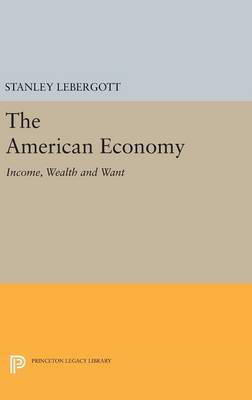 Stanley Lebergott - The American Economy: Income, Wealth and Want - 9780691644479 - V9780691644479