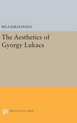 Bela Kiralyfalvi - The Aesthetics of Gyorgy Lukacs - 9780691645070 - V9780691645070