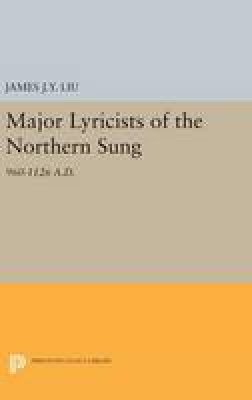 James J.-Y. Liu - Major Lyricists of the Northern Sung: 960-1126 A.D. - 9780691645551 - V9780691645551