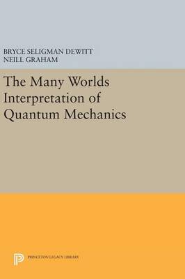 Bryce Seligman Dewitt (Ed.) - The Many Worlds Interpretation of Quantum Mechanics - 9780691645926 - V9780691645926