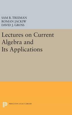 Sam B. Treiman - Lectures on Current Algebra and Its Applications - 9780691646695 - V9780691646695