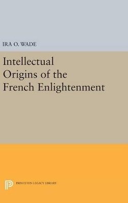 Ira O. Wade - Intellectual Origins of the French Enlightenment - 9780691647012 - V9780691647012
