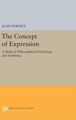 Alan Tormey - The Concept of Expression: A Study in Philosophical Psychology and Aesthetics - 9780691647227 - V9780691647227