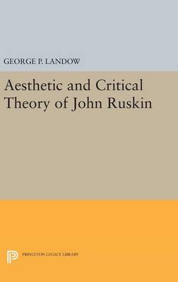 George P. Landow - Aesthetic and Critical Theory of John Ruskin - 9780691647418 - V9780691647418