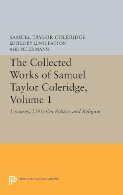 Samuel Taylor Coleridge - The Collected Works of Samuel Taylor Coleridge, Volume 1: Lectures, 1795: On Politics and Religion - 9780691647470 - V9780691647470