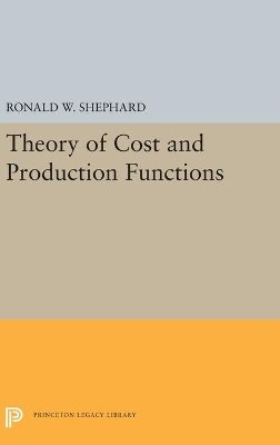 Ronald William Shephard - Theory of Cost and Production Functions - 9780691647524 - V9780691647524