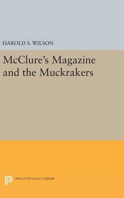 Harold S. Wilson - McClure´s Magazine and the Muckrakers - 9780691647586 - V9780691647586