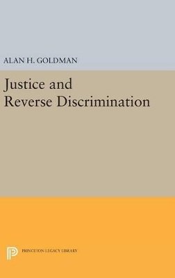Alan H. Goldman - Justice and Reverse Discrimination - 9780691648248 - V9780691648248