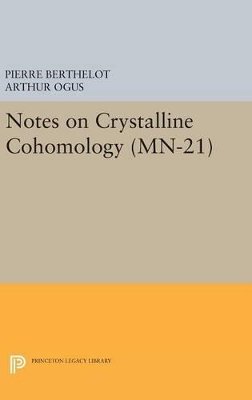 Pierre Berthelot - Notes on Crystalline Cohomology. (MN-21) - 9780691648323 - V9780691648323