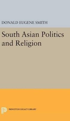 Donald Eugene Smith - South Asian Politics and Religion - 9780691648798 - V9780691648798
