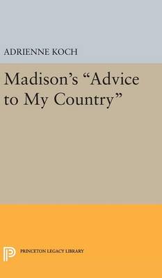Adrienne Koch - Madison´s Advice to My Country - 9780691649115 - V9780691649115