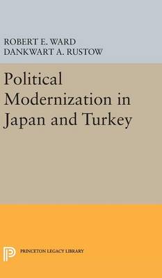 Robert E. Ward (Ed.) - Political Modernization in Japan and Turkey - 9780691649290 - V9780691649290
