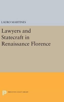 Lauro Martines - Lawyers and Statecraft in Renaissance Florence - 9780691649412 - V9780691649412