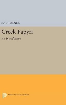 Eric Gardner Turner - Greek Papyri: An Introduction - 9780691649559 - V9780691649559