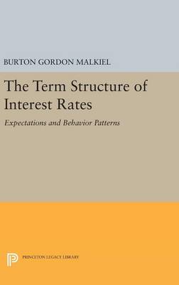 Burton Gordon Malkiel - Term Structure of Interest Rates: Expectations and Behavior Patterns - 9780691650258 - V9780691650258