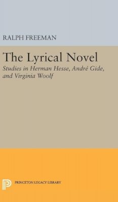 Ralph Freeman - The Lyrical Novel. Studies in Herman Hesse, Andre Gide, and Virginia Woolf.  - 9780691650449 - V9780691650449