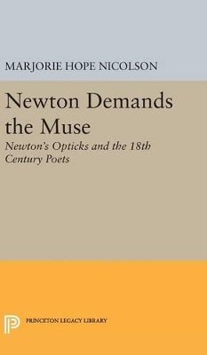 Marjorie Hope Nicolson - Newton Demands the Muse: Newton´s Opticks and the 18th Century Poets - 9780691650623 - V9780691650623