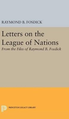 Raymond Blaine Fosdick - Letters on the League of Nations: From the Files of Raymond B. Fosdick. Supplementary volume to The Papers of Woodrow Wilson - 9780691650692 - V9780691650692