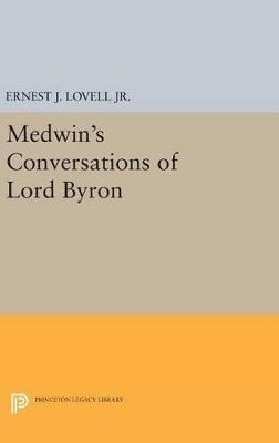 Ernest J. Lovell (Ed.) - Medwin´s Conversations of Lord Byron - 9780691650739 - V9780691650739