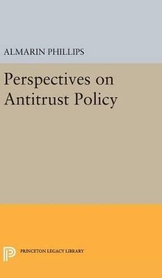 Almarin Phillips (Ed.) - Perspectives on Antitrust Policy - 9780691651224 - V9780691651224