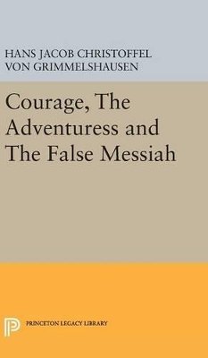 Hans Jacob Christoffel Von Grimmelshausen - Courage, the Adventuress and the False Messiah - 9780691651361 - V9780691651361