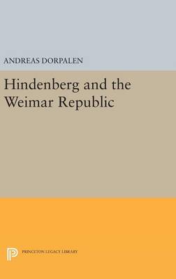 Andreas Dorpalen - Hindenberg and the Weimar Republic - 9780691651378 - V9780691651378