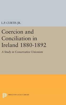 Lewis Perry Curtis - Coercion and Conciliation in Ireland 1880-1892 - 9780691651729 - V9780691651729