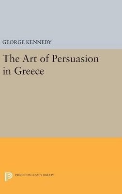 George A. Kennedy - History of Rhetoric, Volume I: The Art of Persuasion in Greece - 9780691651781 - V9780691651781