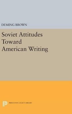 Deming Brown - Soviet Attitudes Toward American Writing - 9780691651811 - V9780691651811