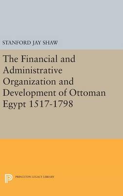 Stanford Jay Shaw - Financial and Administrative Organization and Development (Princeton Legacy Library) - 9780691651903 - V9780691651903