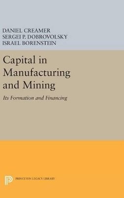 Daniel Barnett Creamer - Capital in Manufacturing and Mining - 9780691652511 - V9780691652511