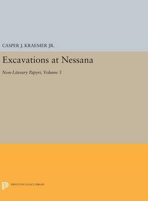 C. J Kraemer - Excavations at Nessana, Volume 3: Non-Literary Papyri (Princeton Legacy Library) - 9780691652733 - V9780691652733