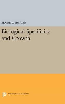 Elmer G. Butler - Biological Specificity and Growth (Princeton Legacy Library) - 9780691653136 - V9780691653136