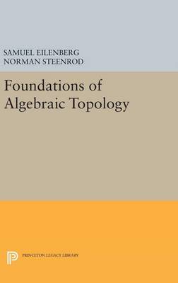 Samuel Eilenberg - Foundations of Algebraic Topology (Princeton Legacy Library) - 9780691653297 - V9780691653297