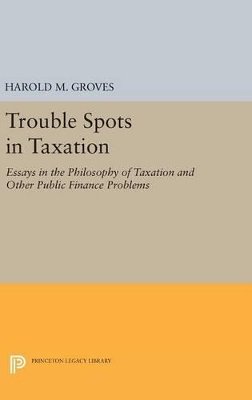 Harold Martin Groves - Trouble Spots in Taxation - 9780691653532 - V9780691653532