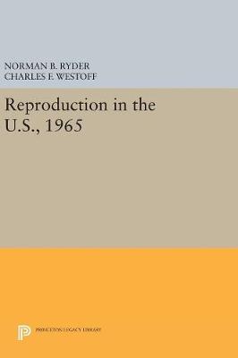 Norman B. Ryder - Reproduction in the U.S., 1965 (Office of Population Research) - 9780691654768 - V9780691654768
