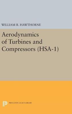 William R Hawthorne - Aerodynamics of Turbines and Compressors. (HSA-1), Volume 1 (High Speed Aerodynamics and Jet Propulsion) - 9780691654911 - V9780691654911