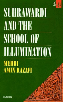 Mehdi Amin Razavi Aminrazavi - Suhrawardi and the School of Illumination - 9780700704125 - V9780700704125