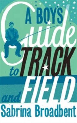 Sabrina Broadbent - A Boy's Guide to Track and Field - 9780701176860 - KLN0013689
