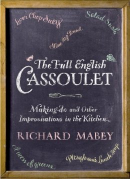 Richard Mabey - The Full English Cassoulet - 9780701182533 - V9780701182533