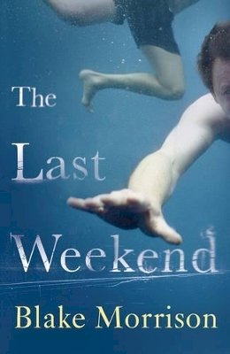 Blake Morrison - The Last Weekend - 9780701184841 - KRF0009653