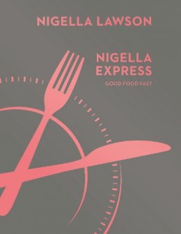 Nigella Lawson - Nigella Express: Good Food Fast (Nigella Collection) - 9780701189136 - V9780701189136