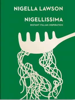Nigella Lawson - Nigellissima: Instant Italian Inspiration (Nigella Collection) - 9780701189174 - V9780701189174
