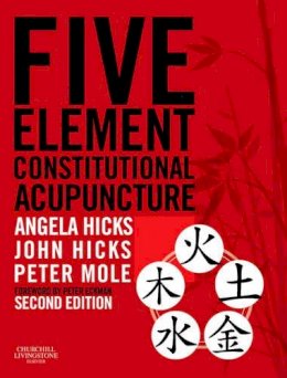 Angela Hicks - Five Element Constitutional Acupuncture, 2e - 9780702031755 - V9780702031755