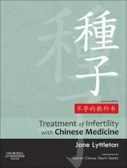 Jane Lyttleton Bsc (Hons) (Nz) Mphil (Uk) Dip Tcm (Aus) Cert Acup (China) Cert Herbal Med (China) - Treatment of Infertility with Chinese Medicine, 2e - 9780702031762 - V9780702031762