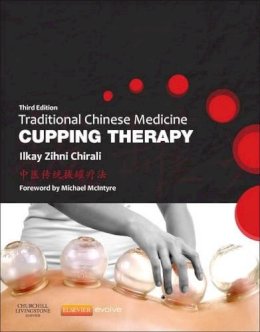 Ilkay Z. Chirali - Traditional Chinese Medicine Cupping Therapy, 3e - 9780702043529 - V9780702043529