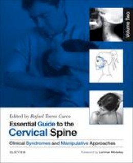 Rafael Torres Cueco - Essential Guide to the Cervical Spine - Volume Two: Clinical Syndromes and Manipulative Treatment, 1e - 9780702046100 - V9780702046100